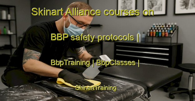 Skinart Alliance courses on BBP safety protocols | BbpTraining | BbpClasses | SkinartTraining-Canada